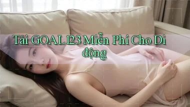 tải goal123 miễn phí cho di động