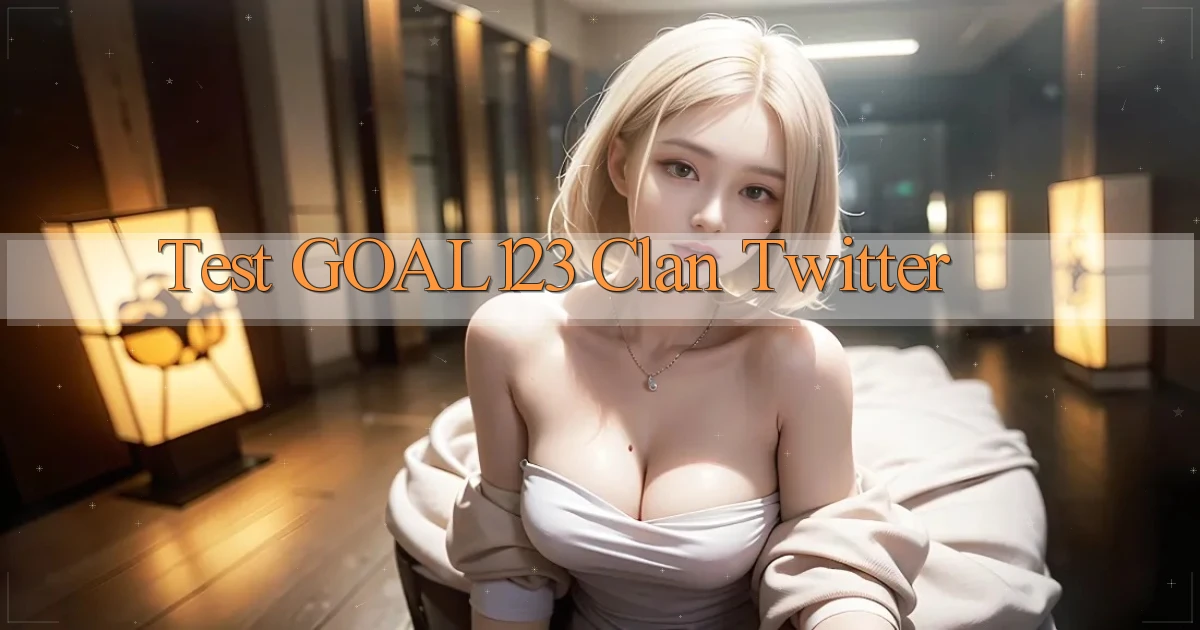test goal123 clan twitter