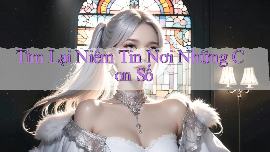 Tìm Lại Niềm Tin Nơi Những Con Số Tìm Lại Niềm Tin Nơi Những Con Số