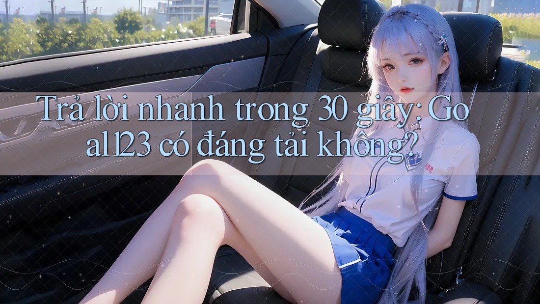 Trả lời nhanh trong 30 giây: Goal123 có đáng tải không?