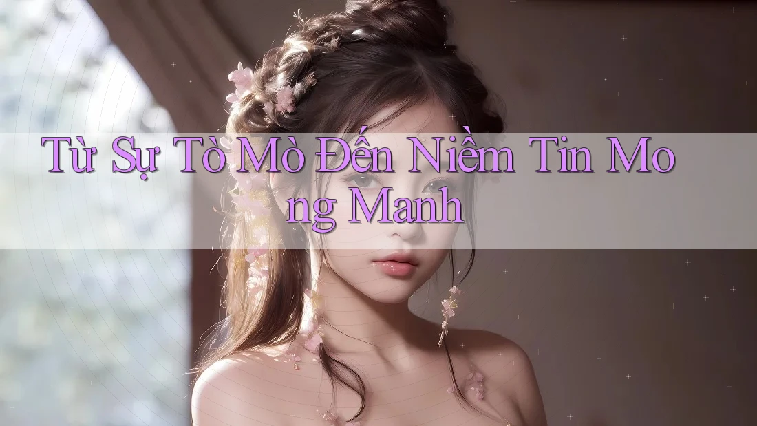 Từ Sự Tò Mò Đến Niềm Tin Mong Manh