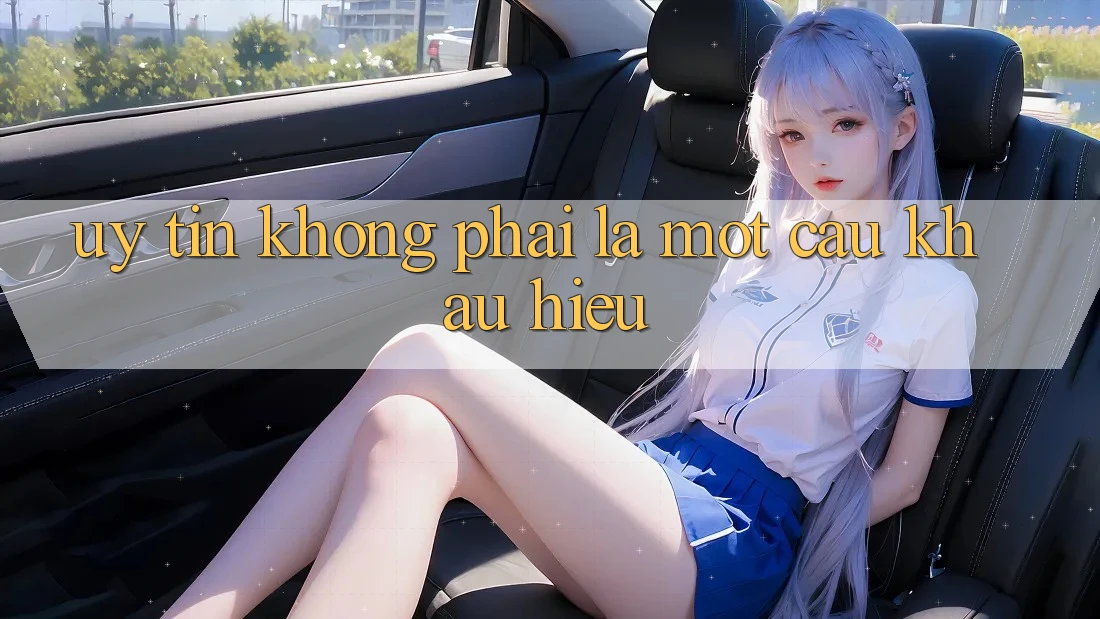 “Uy tín” không phải là một câu khẩu hiệu