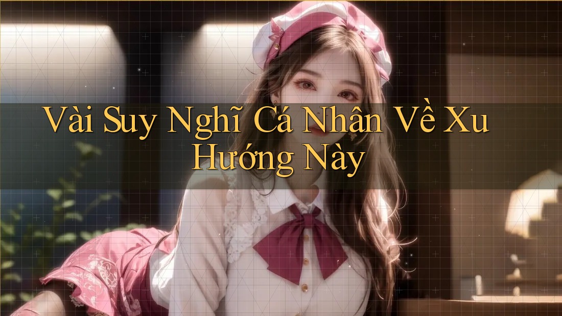 Vài Suy Nghĩ Cá Nhân Về Xu Hướng Này