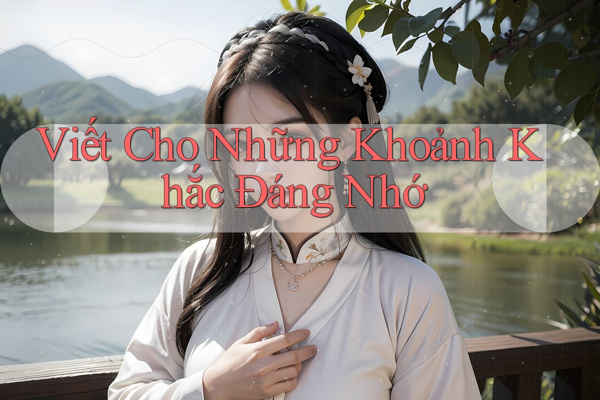 Viết Cho Những Khoảnh Khắc Đáng Nhớ