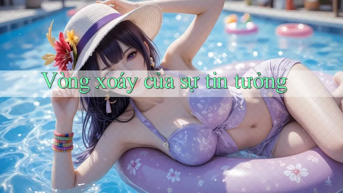 Vòng xoáy của sự tin tưởng