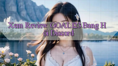 xem review goal123 bang hội discord